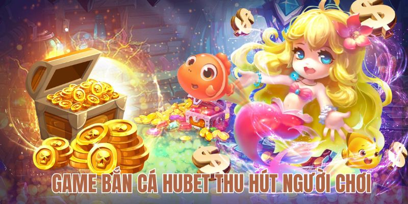 Bắn cá hấp dẫn người chơi