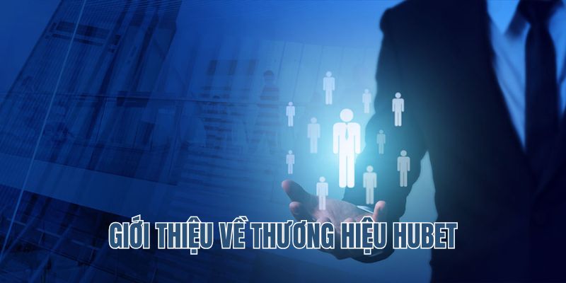 Giới thiệu tổng quan về Hubet