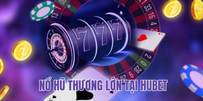 Nổ hũ có thưởng lớn