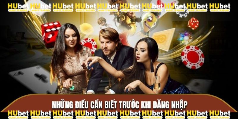 Hướng dẫn chuẩn bị trước khi đăng nhập Hubet