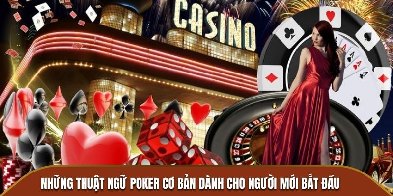 Những thuật ngữ poker cơ bản dành cho người mới bắt đầu