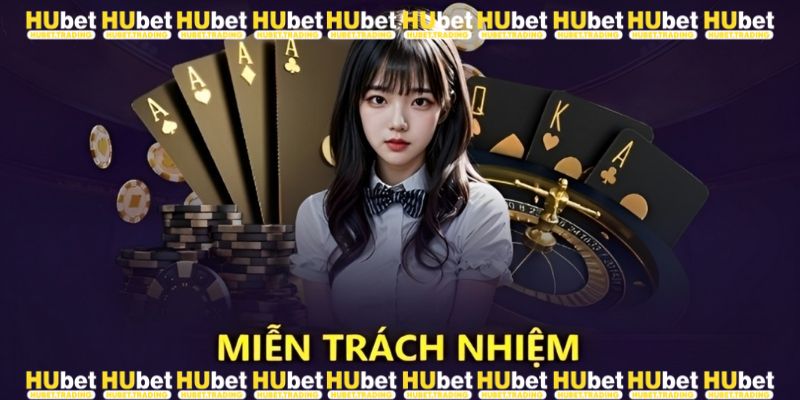 Các tình huống Hubet miễn trừ trách nhiệmCác tình huống Hubet miễn trừ trách nhiệm