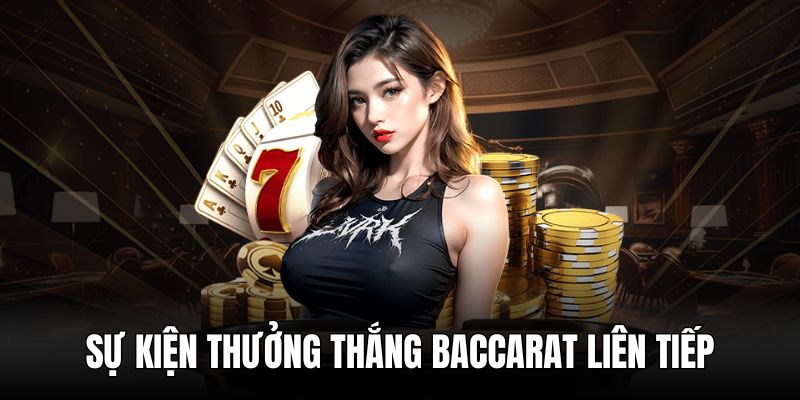 Khuyến mãi Hubet thưởng thắng Baccarat liên tục siêu hot